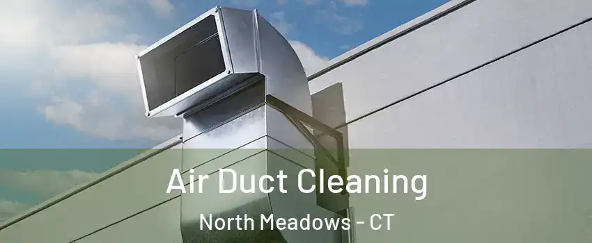 Air Duct Cleaning North Meadows - CT