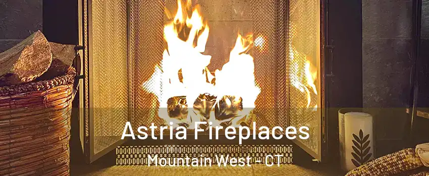 Astria Fireplaces Mountain West - CT