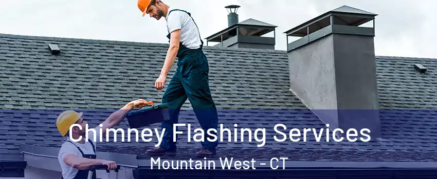 Chimney Flashing Services Mountain West - CT