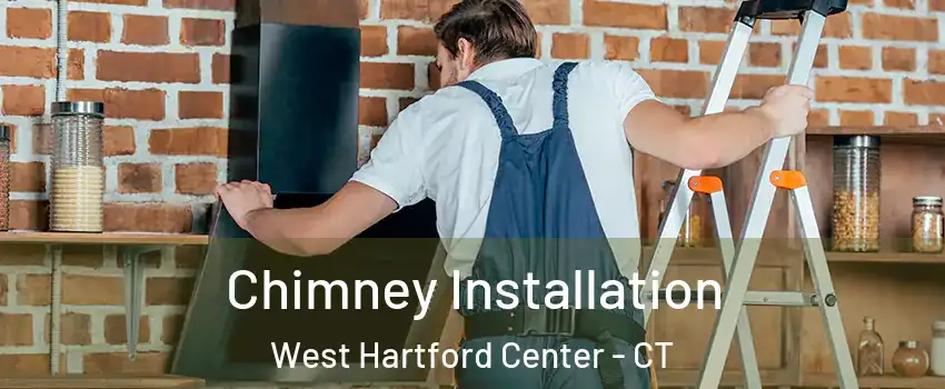 Chimney Installation West Hartford Center - CT