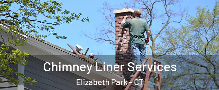 Chimney Liner Services Elizabeth Park - CT