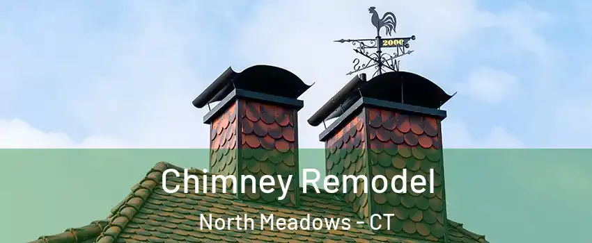 Chimney Remodel North Meadows - CT