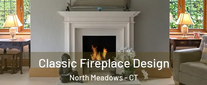 Classic Fireplace Design North Meadows - CT