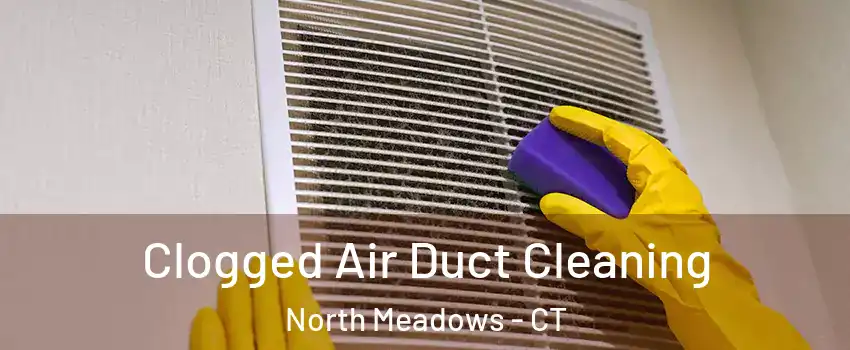 Clogged Air Duct Cleaning North Meadows - CT