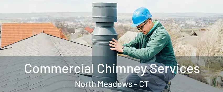 Commercial Chimney Services North Meadows - CT