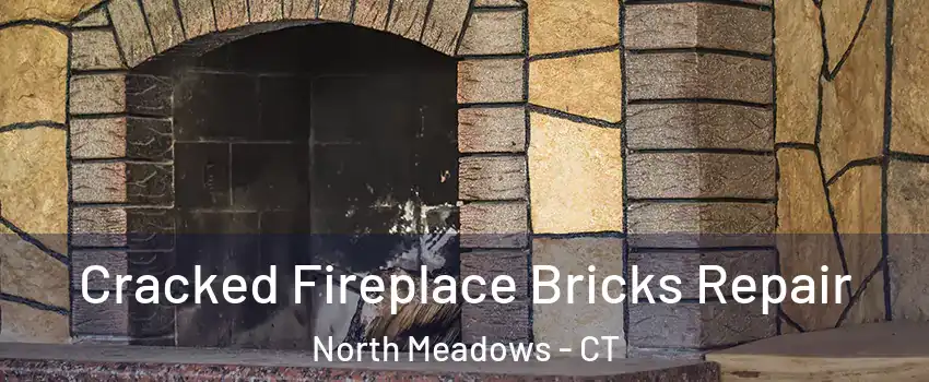 Cracked Fireplace Bricks Repair North Meadows - CT