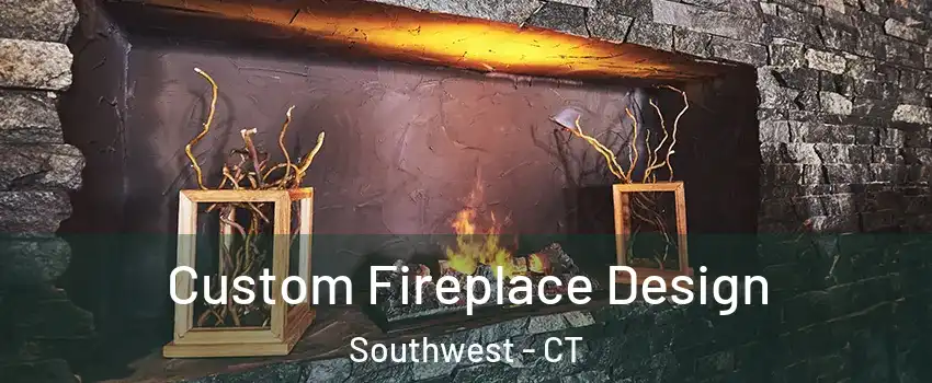 Custom Fireplace Design Southwest - CT