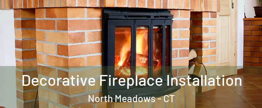 Decorative Fireplace Installation North Meadows - CT