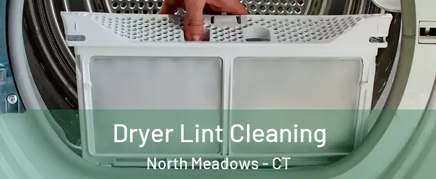 Dryer Lint Cleaning North Meadows - CT