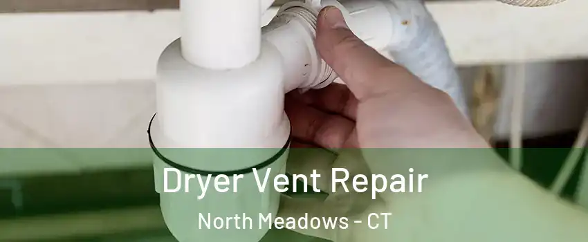 Dryer Vent Repair North Meadows - CT