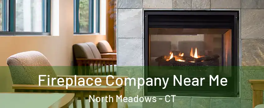 Fireplace Company Near Me North Meadows - CT