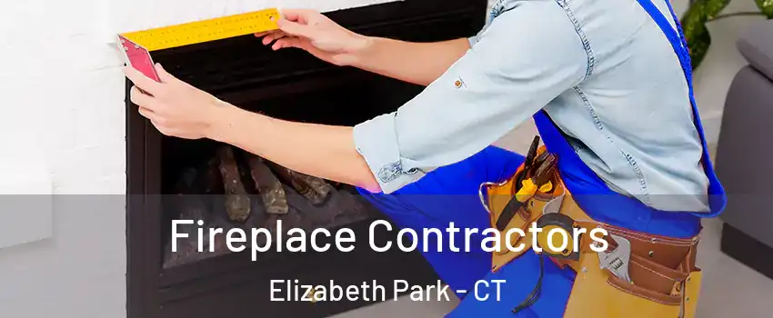 Fireplace Contractors Elizabeth Park - CT