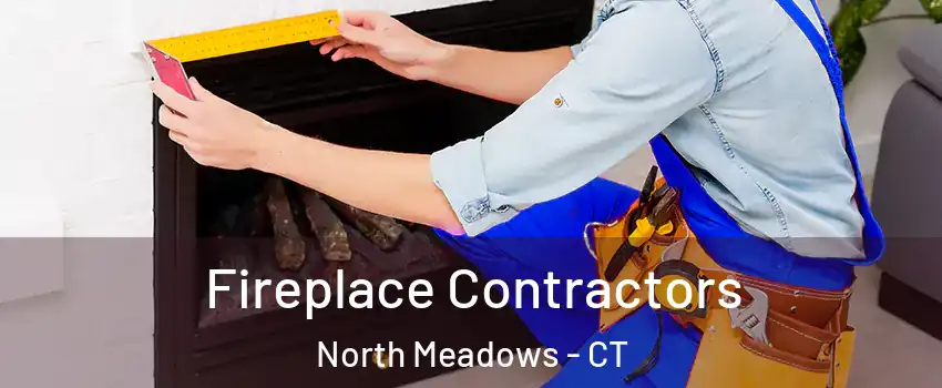 Fireplace Contractors North Meadows - CT