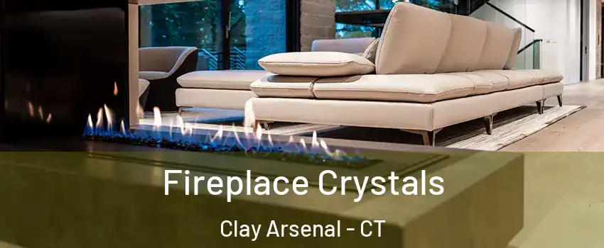 Fireplace Crystals Clay Arsenal - CT