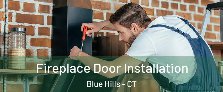 Fireplace Door Installation Blue Hills - CT