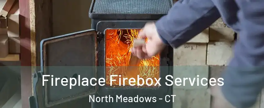 Fireplace Firebox Services North Meadows - CT