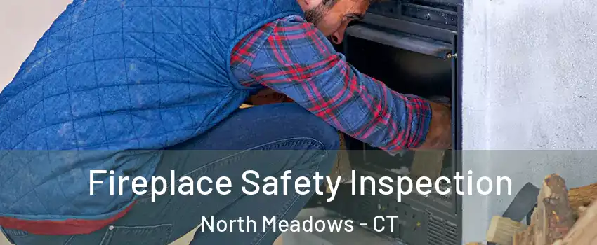 Fireplace Safety Inspection North Meadows - CT