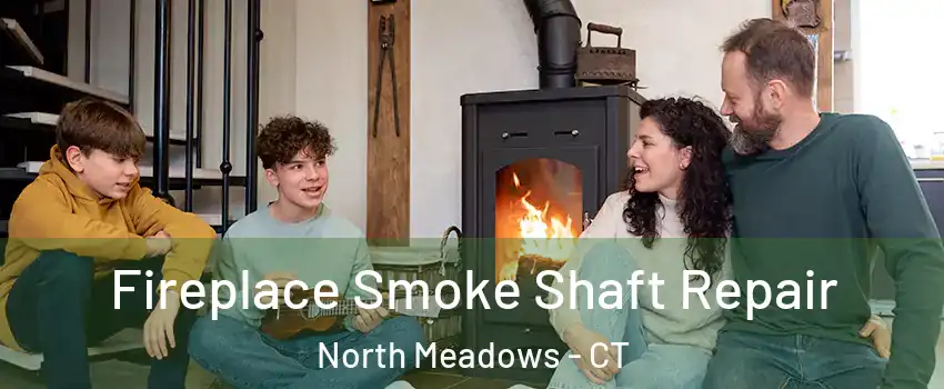 Fireplace Smoke Shaft Repair North Meadows - CT