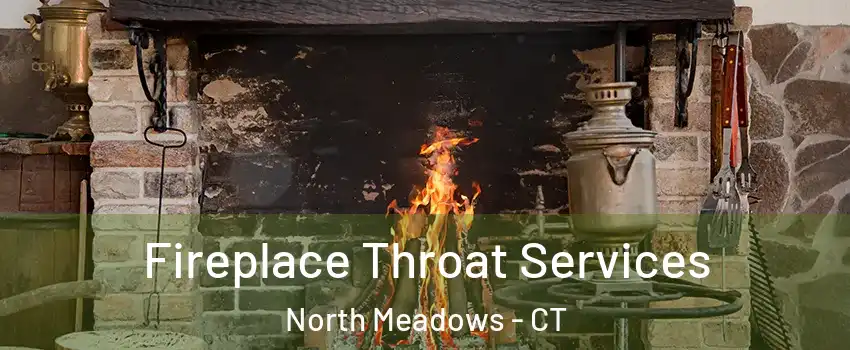 Fireplace Throat Services North Meadows - CT