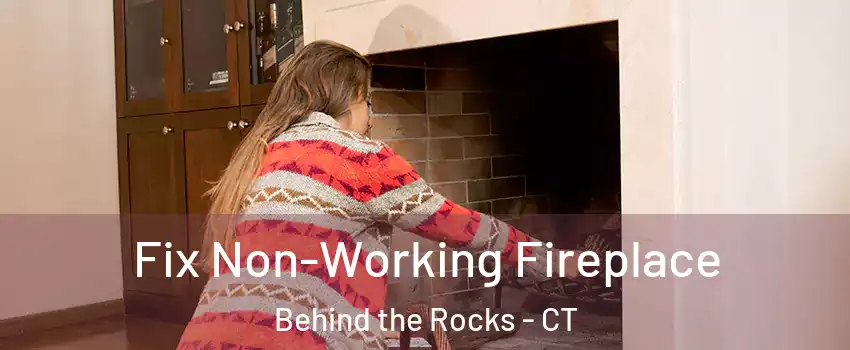 Fix Non-Working Fireplace Behind the Rocks - CT
