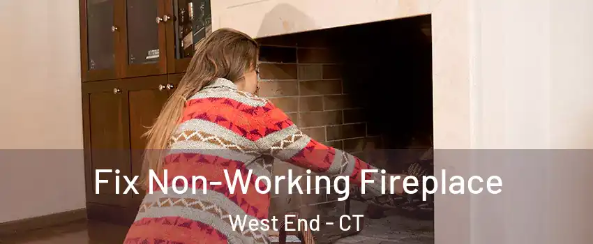 Fix Non-Working Fireplace West End - CT