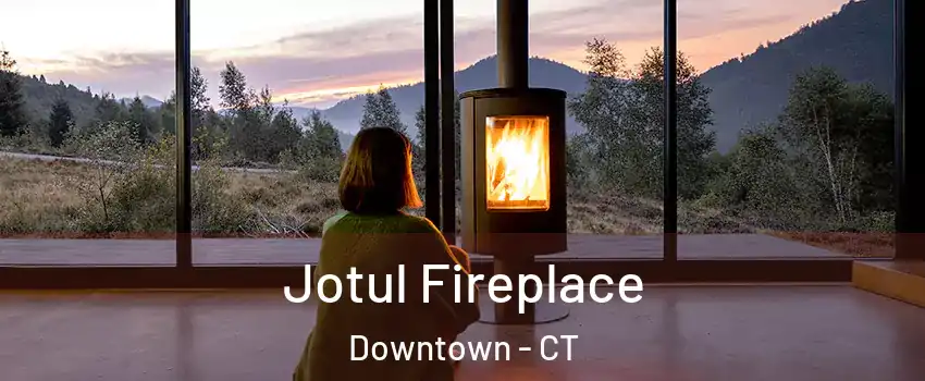 Jotul Fireplace Downtown - CT