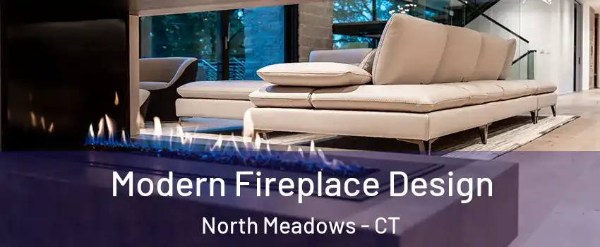 Modern Fireplace Design North Meadows - CT