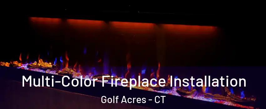 Multi-Color Fireplace Installation Golf Acres - CT