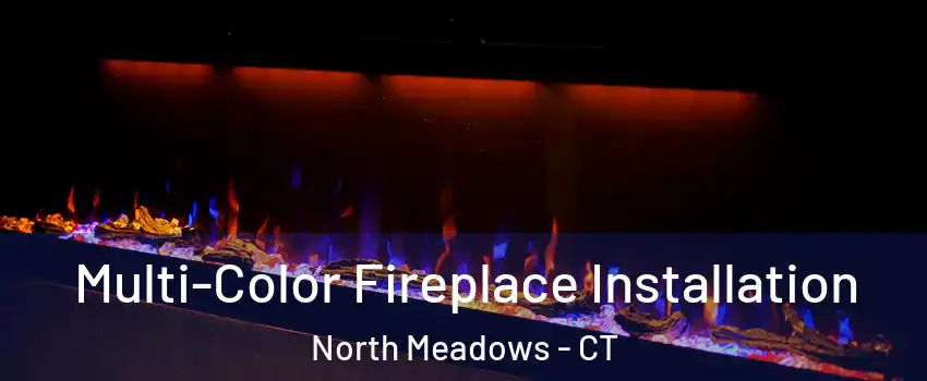 Multi-Color Fireplace Installation North Meadows - CT