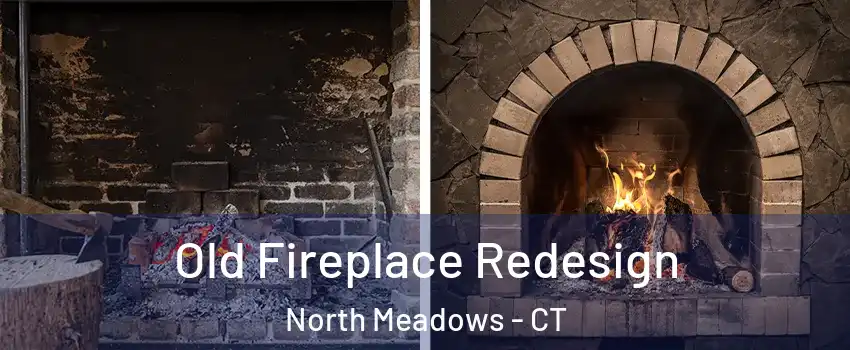 Old Fireplace Redesign North Meadows - CT