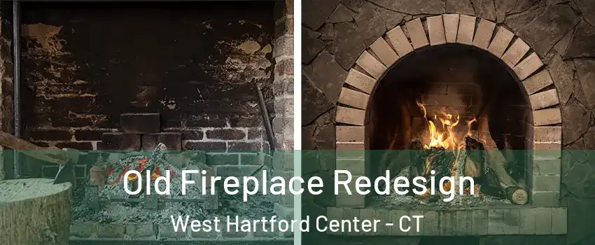 Old Fireplace Redesign West Hartford Center - CT