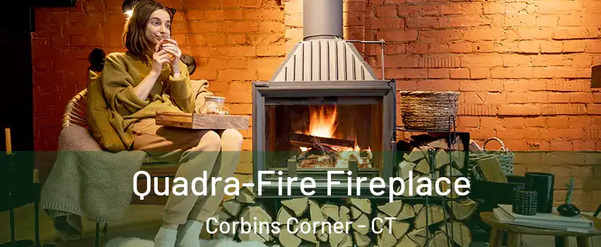 Quadra-Fire Fireplace Corbins Corner - CT