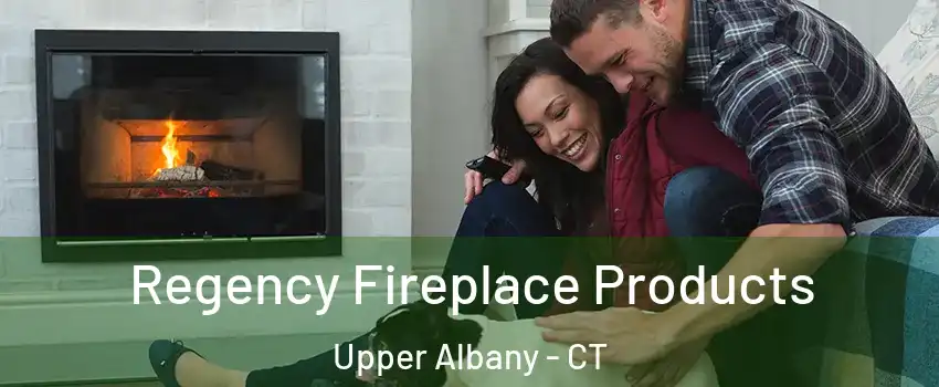Regency Fireplace Products Upper Albany - CT