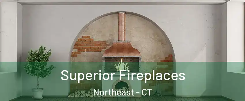Superior Fireplaces Northeast - CT