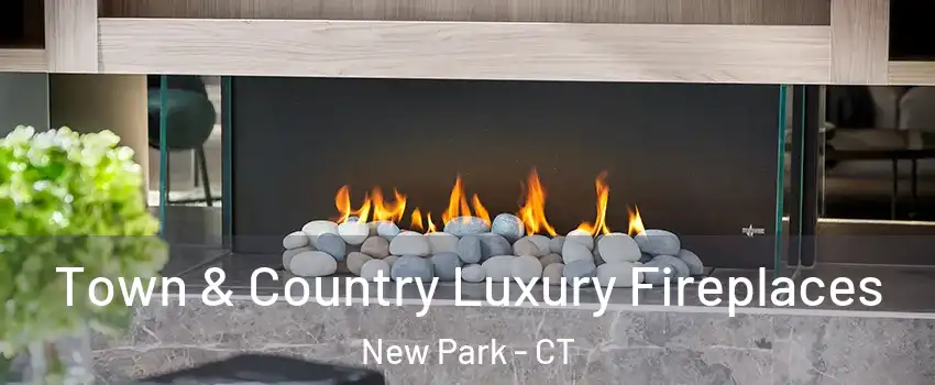 Town & Country Luxury Fireplaces New Park - CT