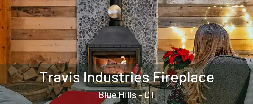 Travis Industries Fireplace Blue Hills - CT