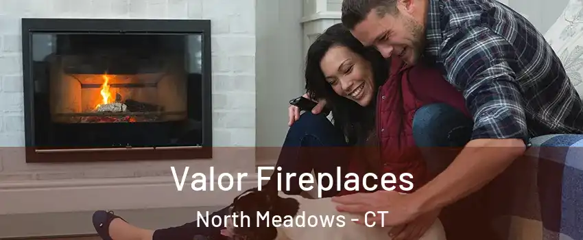 Valor Fireplaces North Meadows - CT