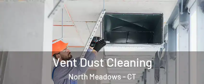 Vent Dust Cleaning North Meadows - CT