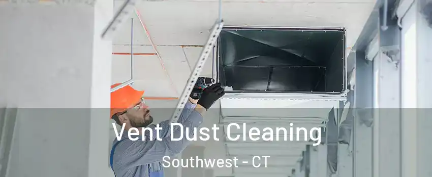 Vent Dust Cleaning Southwest - CT